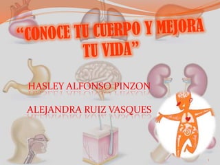 HASLEY ALFONSO PINZON
ALEJANDRA RUIZ VASQUES
1
 