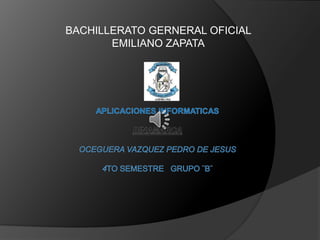 BACHILLERATO GERNERAL OFICIAL
EMILIANO ZAPATA
 