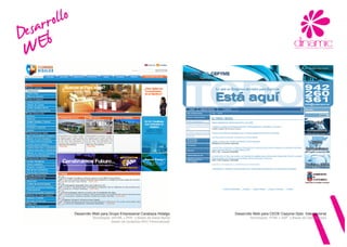 rro
  esaEb  llo
D
 W




               Desarrollo Web para Grupo Empresarial Carabaza Hidalgo        Desarrollo Web para CEOE Cepyme Dpto. Internacional
                         Tecnologías: XHTML + PHP y Bases de Datos MySql             Tecnologías: HTML + ASP y Bases de Datos Access
                                     Gestor de contenido MVC Personalizado
 