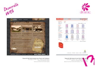 arrb
  es E  ollo
D
 W




               Desarrollo Web tienda temática para Tesoros del Cantábrico        Desarrollo Web tienda On-line Doña Carmen Bebés
                          Tecnologías: XHTML + PHP y Bases de Datos MySql            Tecnologías: XHTML + PHP y Bases de Datos MySql
                                                Gestor de contenidos Joomla                      Gestor de contenidos MVC personalizado
                                        Módulo de tienda on-line sobre PayPal   Módulo de tienda on-line sobre PayPal y TPV Virtual CECA
 
