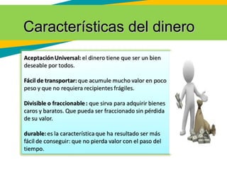 Características del dineroCaracterísticas del dinero
 