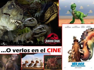 … O verlos en el  CINE 