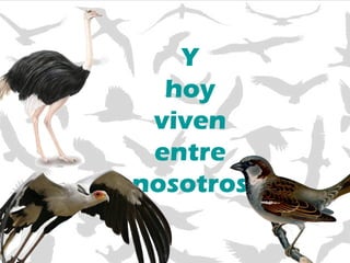 Y hoy viven entre nosotros 