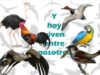 Y hoy viven entre nosotros 