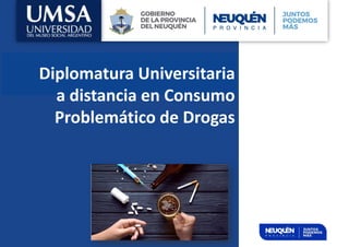 Curso
Introducció
n GDE
Diplomatura Universitaria
a distancia en Consumo
Problemático de Drogas
 