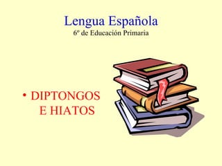 Lengua Española 6º de Educación Primaria ,[object Object]
