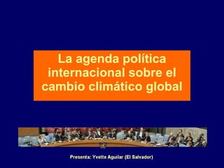 La agenda política internacional sobre el cambio climático global 