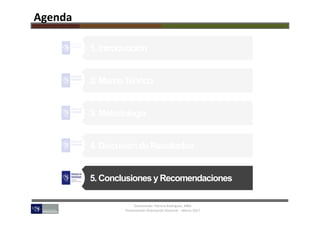 Doctorando:	Patricia	Rodríguez,	MBA		
Presentación	Disertación	Doctoral	–	Marzo	2017	
Agenda	
1. Introducción
2. Marco Teó...