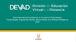 Por una cultura de la vida, su calidad y su sentido
First International Conference on Immersive Technologies
Virtual Reality, Augmented Reality, Mixed Reality and Artificial Intelligence
2020
 
