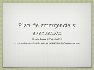 Plan de emergencia y evacuación ,[object Object],[object Object]
