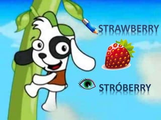 STRÓBERRY
 