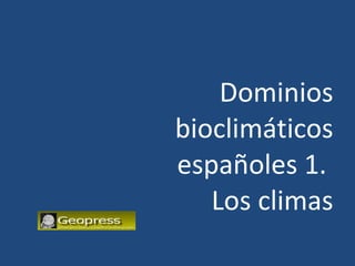 Dominios bioclimáticos españoles 1.  Los climas 