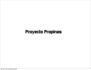 Proyecto Propinas
viernes 12 de noviembre de 2010
 