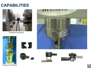 CAPABILITIES




       TORSION TESTINGS




TENSILE TESTINGS
 