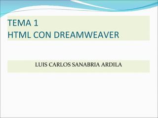 TEMA 1 HTML CON DREAMWEAVER ,[object Object]