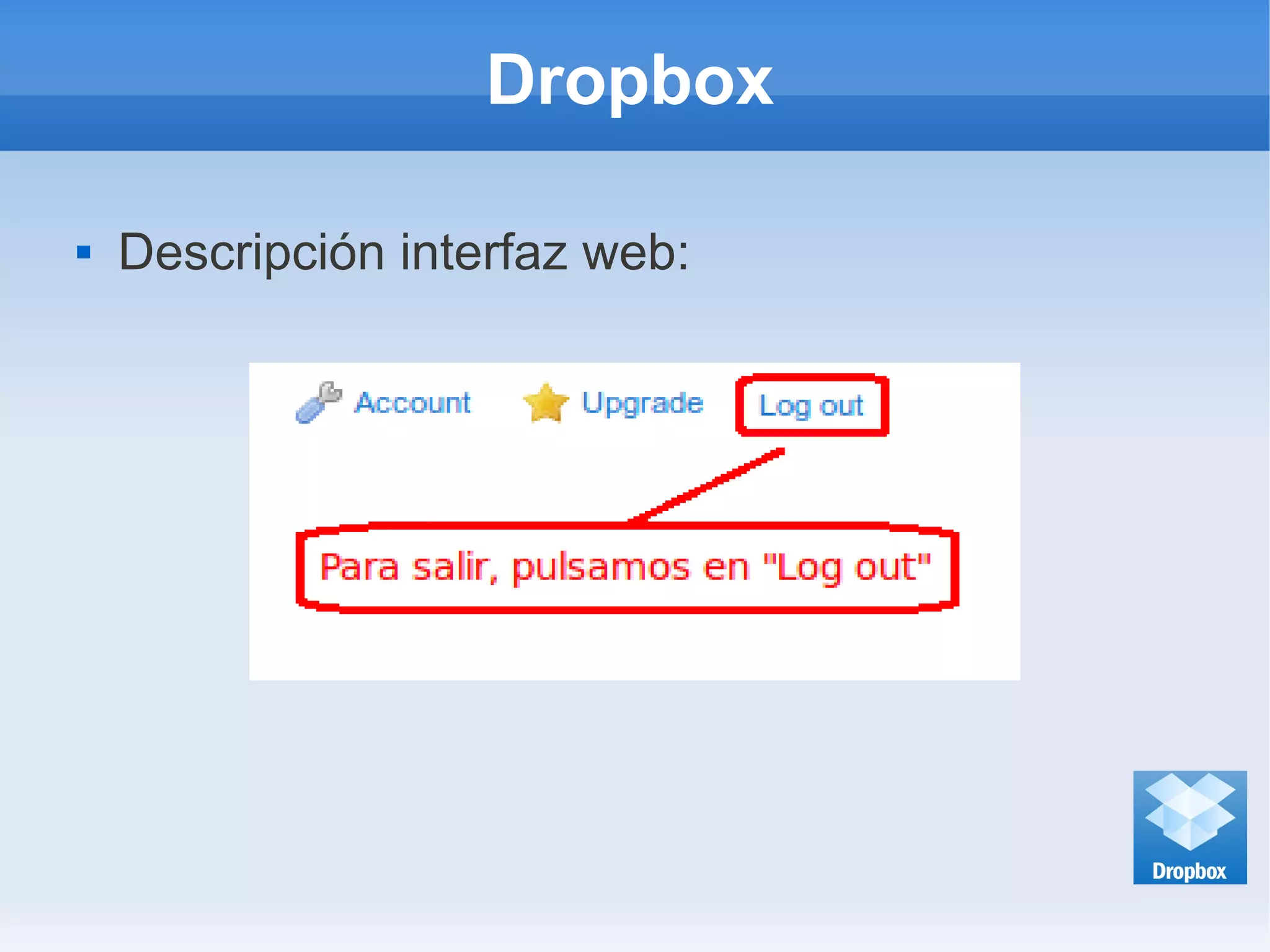 Dropbox
 Descripción interfaz web:
 