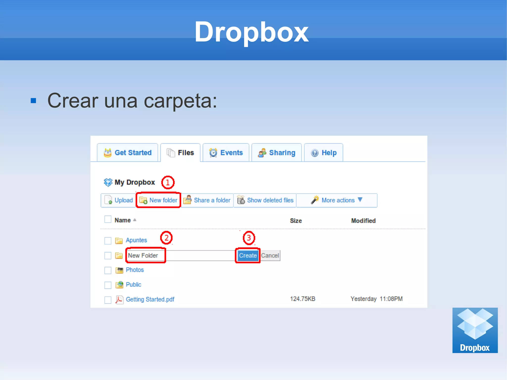 Dropbox
 Crear una carpeta:
 