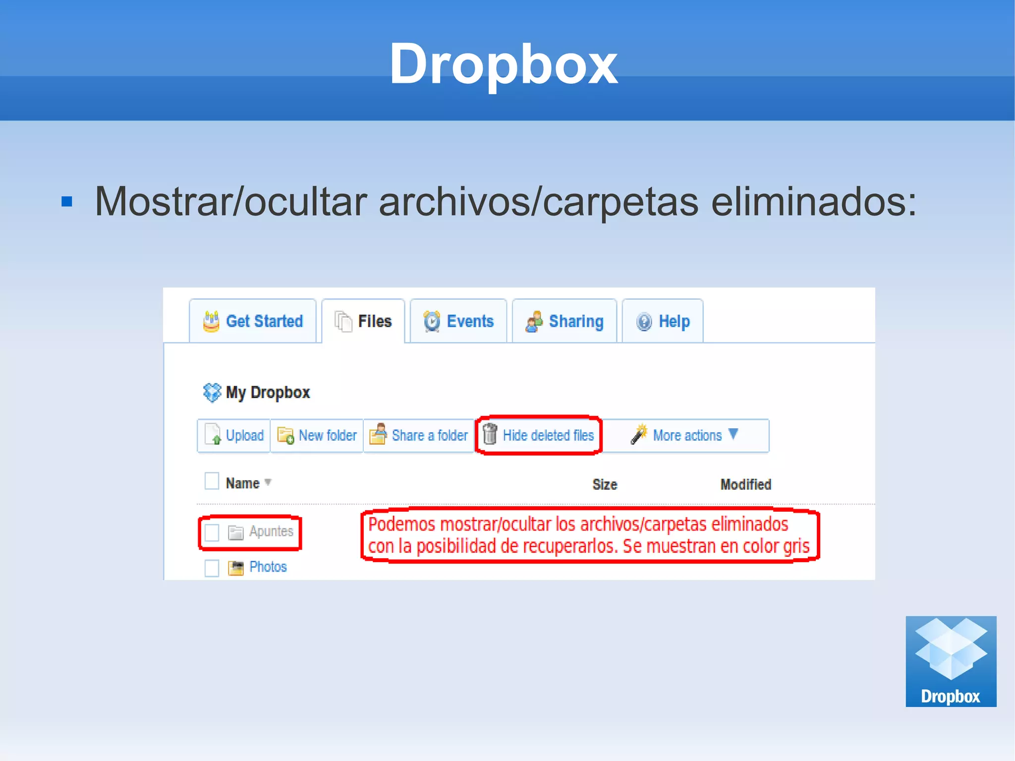 Dropbox
 Mostrar/ocultar archivos/carpetas eliminados:
 
