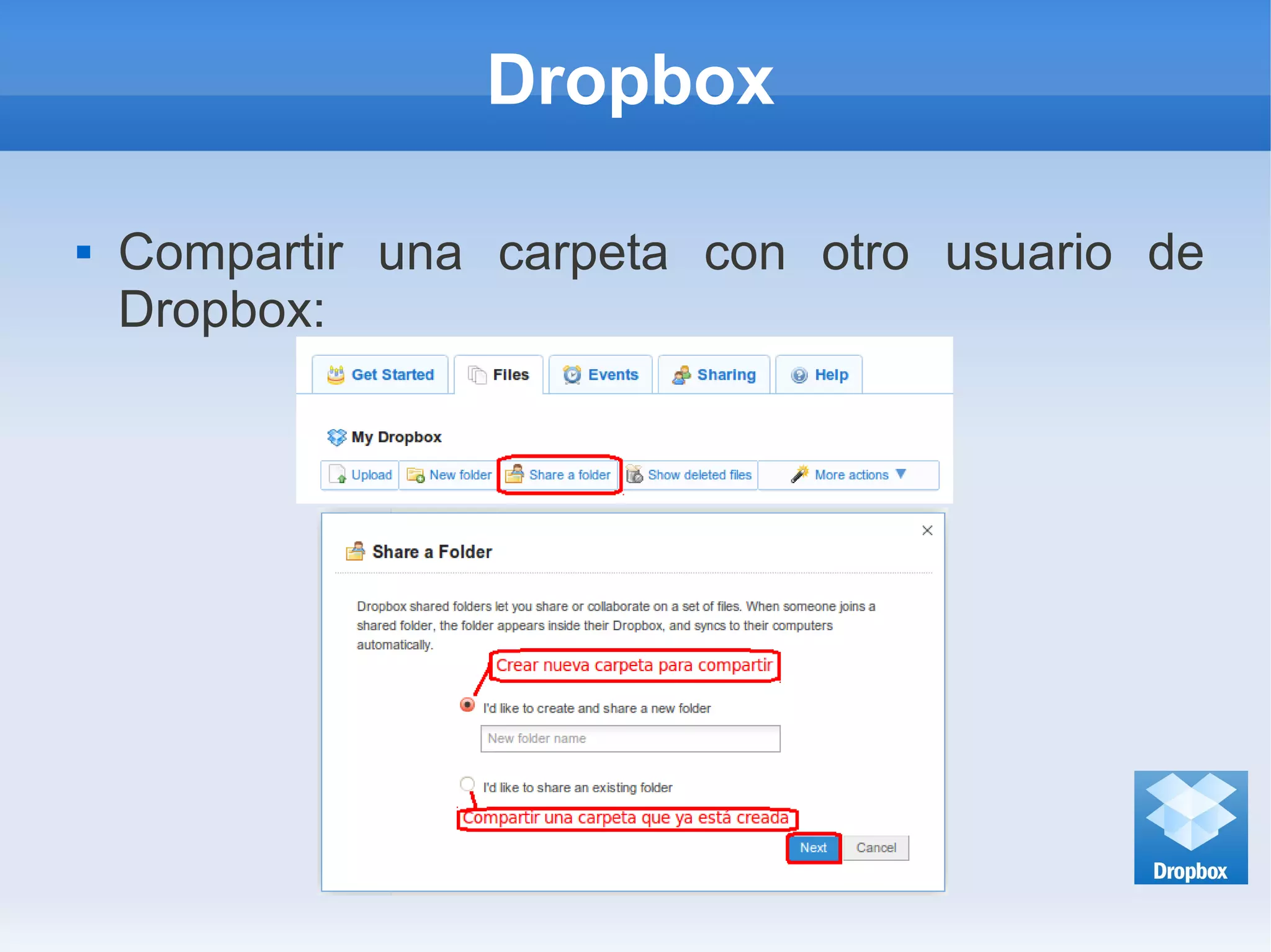 Dropbox
 Compartir una carpeta con otro usuario de
Dropbox:
 