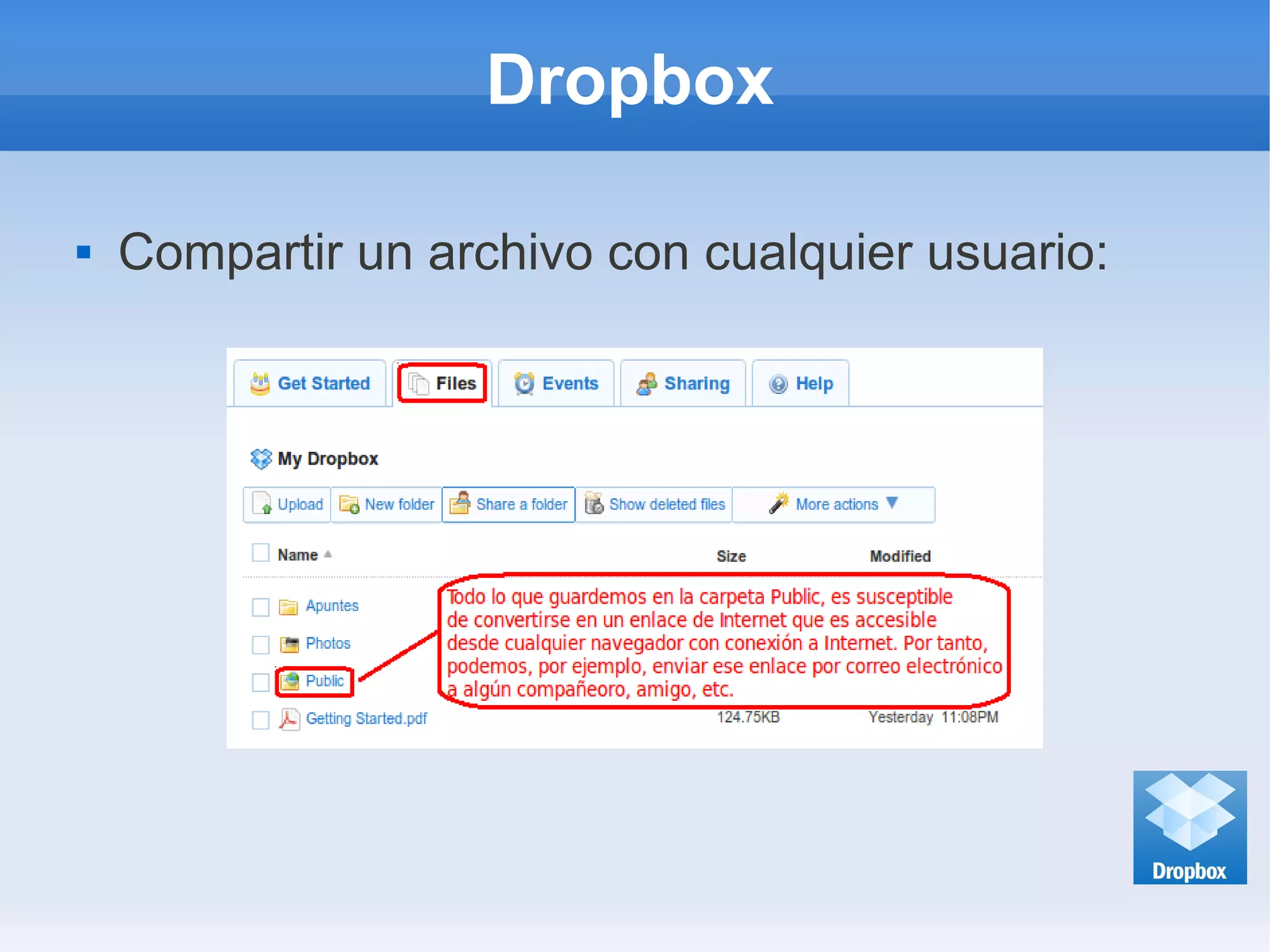 Dropbox
 Compartir un archivo con cualquier usuario:
 