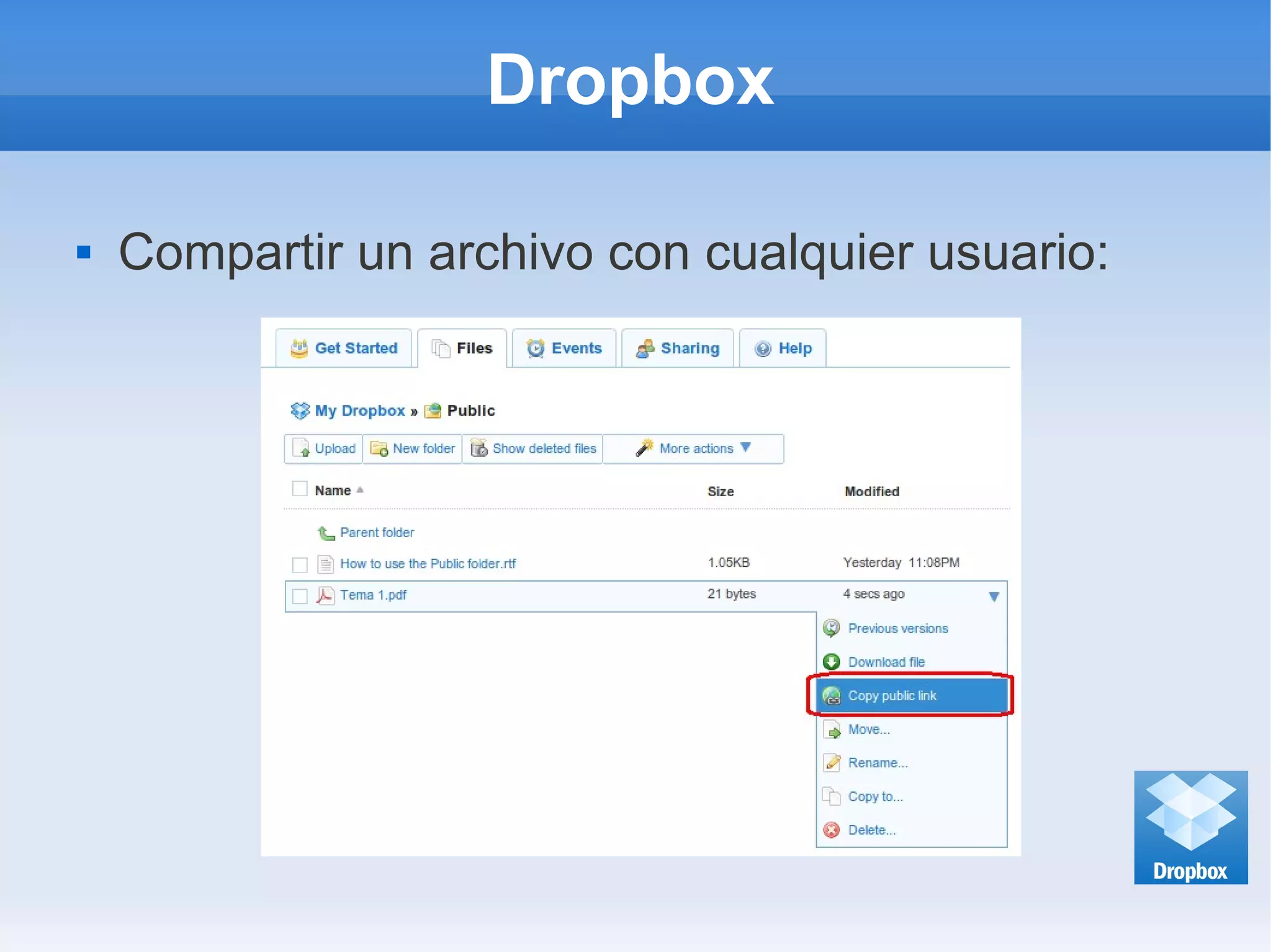 Dropbox
 Compartir un archivo con cualquier usuario:
 