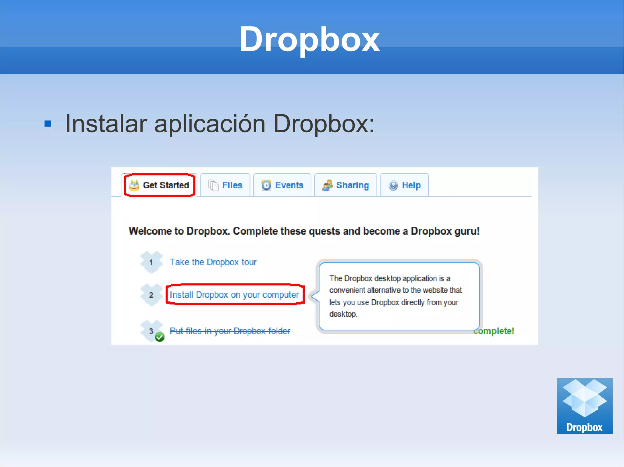 Dropbox
 Instalar aplicación Dropbox:
 