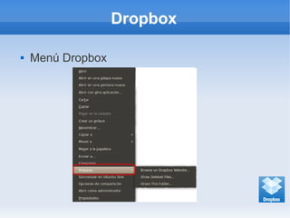 Dropbox
 Menú Dropbox
 