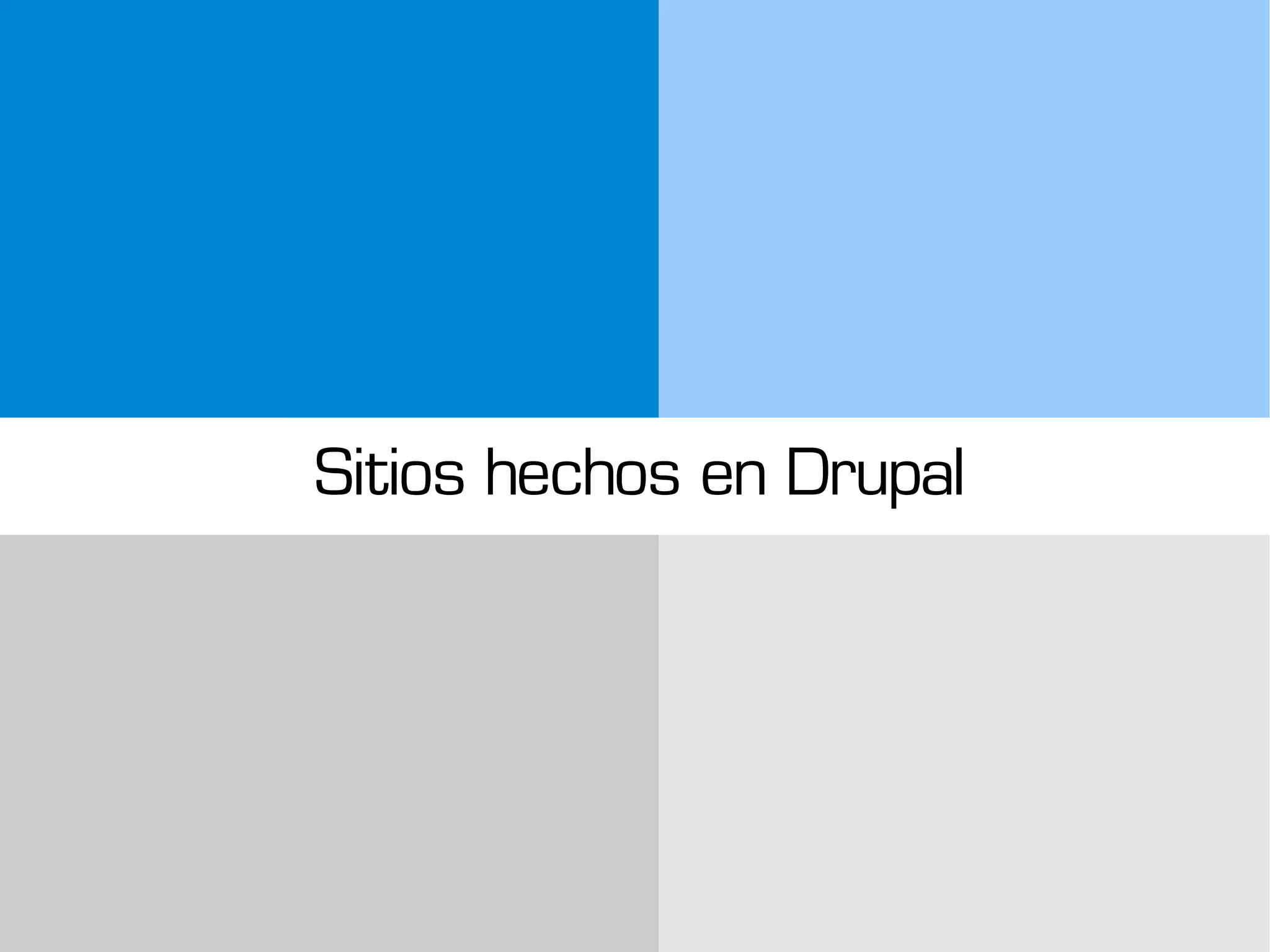 Sitios hechos en Drupal
 