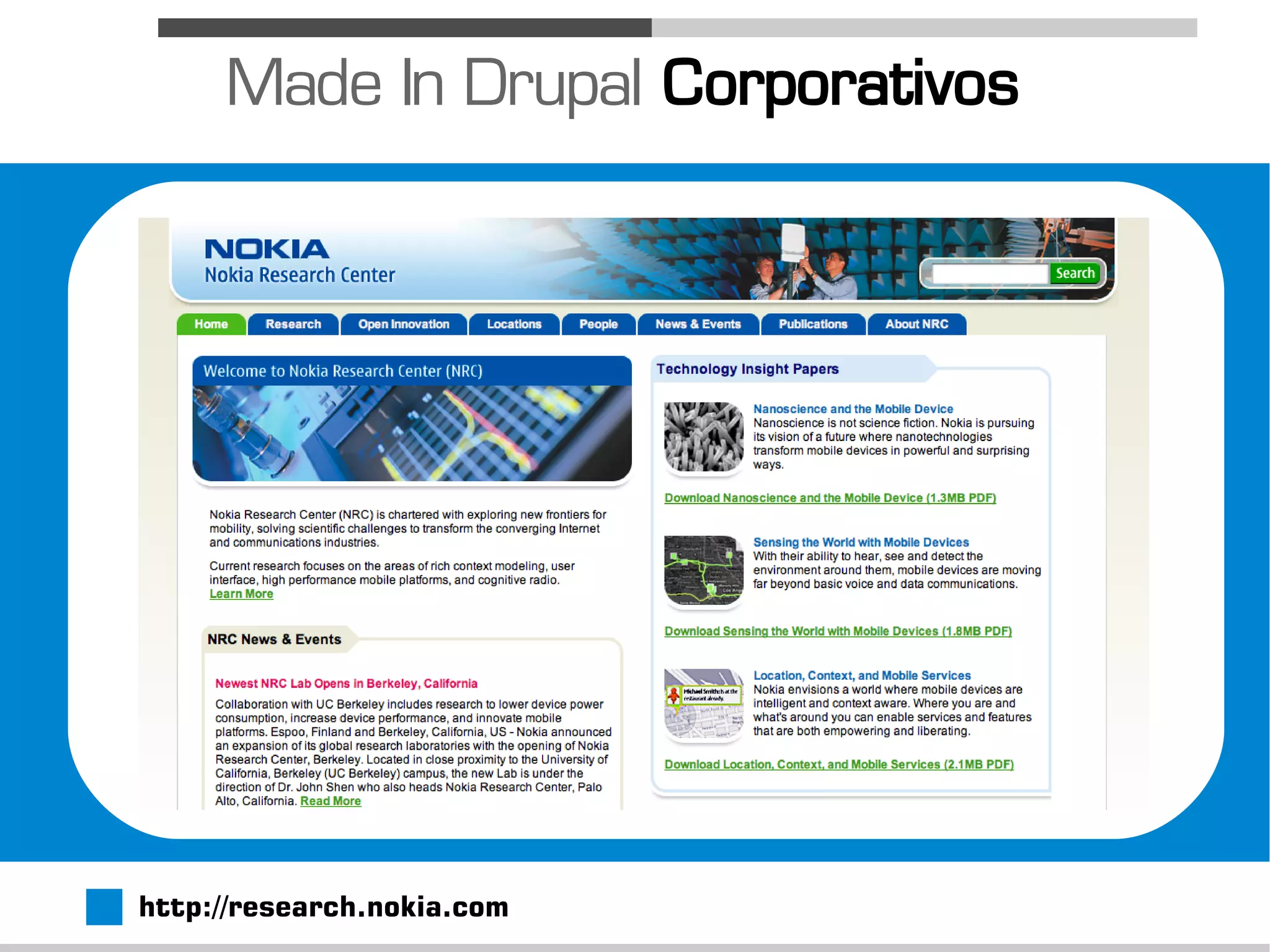 Made In Drupal Corporativos




http://research.nokia.com
 