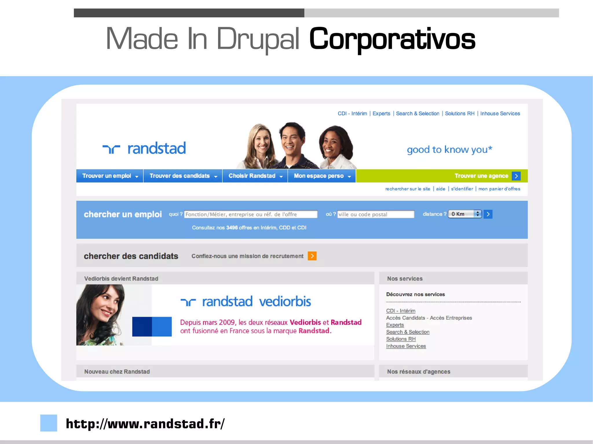 Made In Drupal Corporativos




http://www.randstad.fr/
 