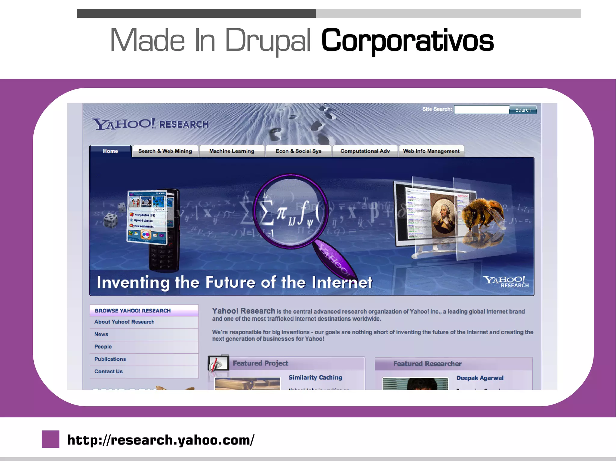 Made In Drupal Corporativos




http://research.yahoo.com/
 