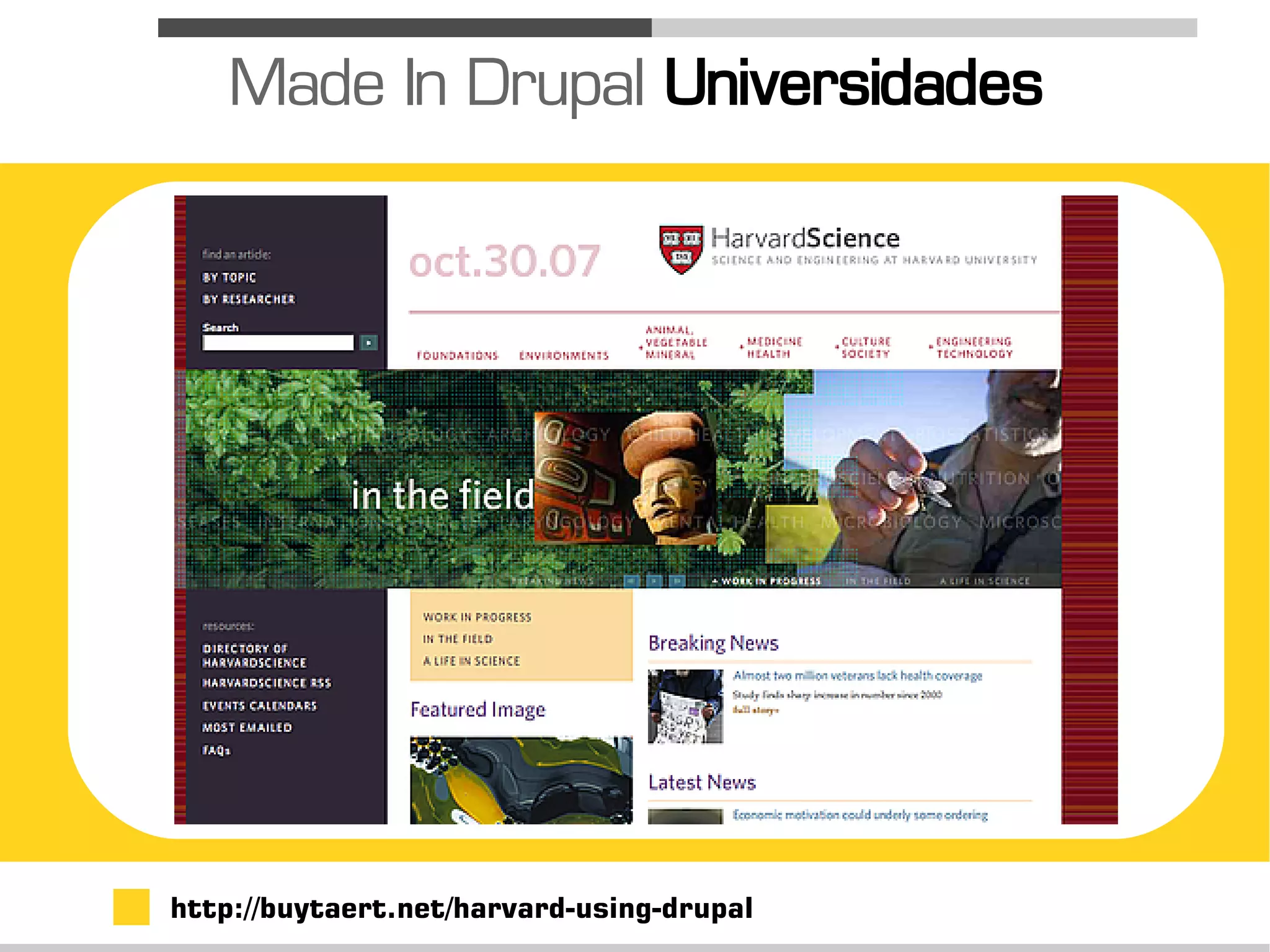 Made In Drupal Universidades




http://buytaert.net/harvard-using-drupal
 