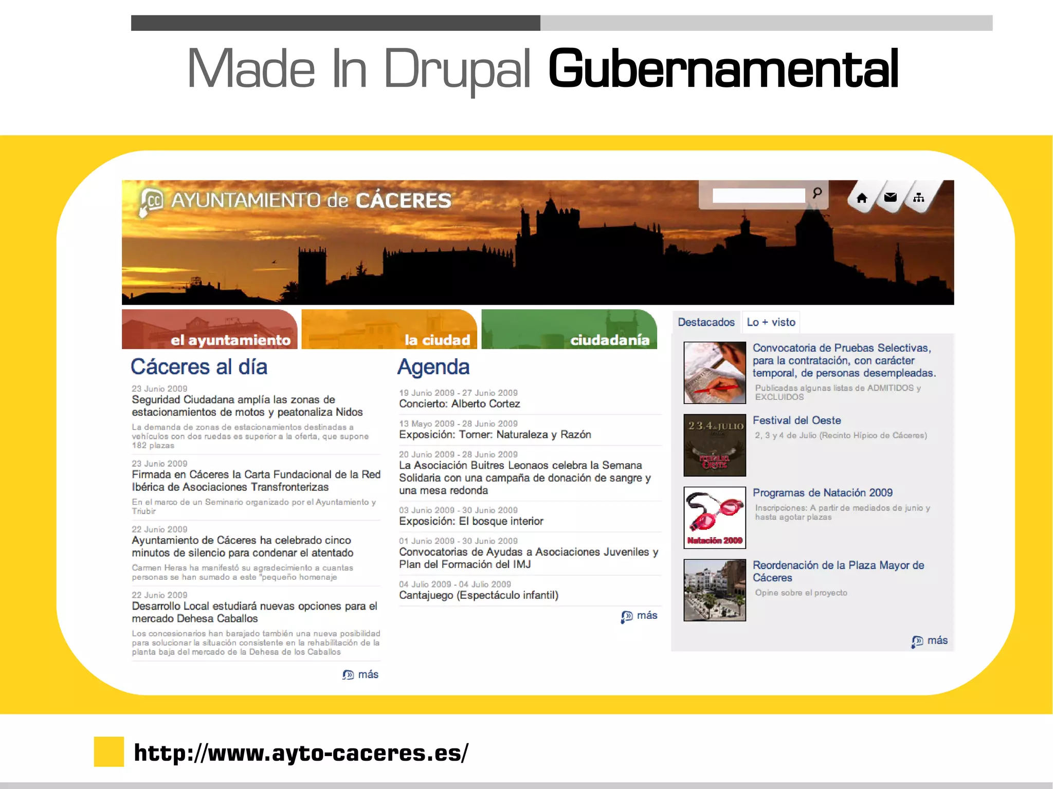 Made In Drupal Gubernamental




http://www.ayto-caceres.es/
 