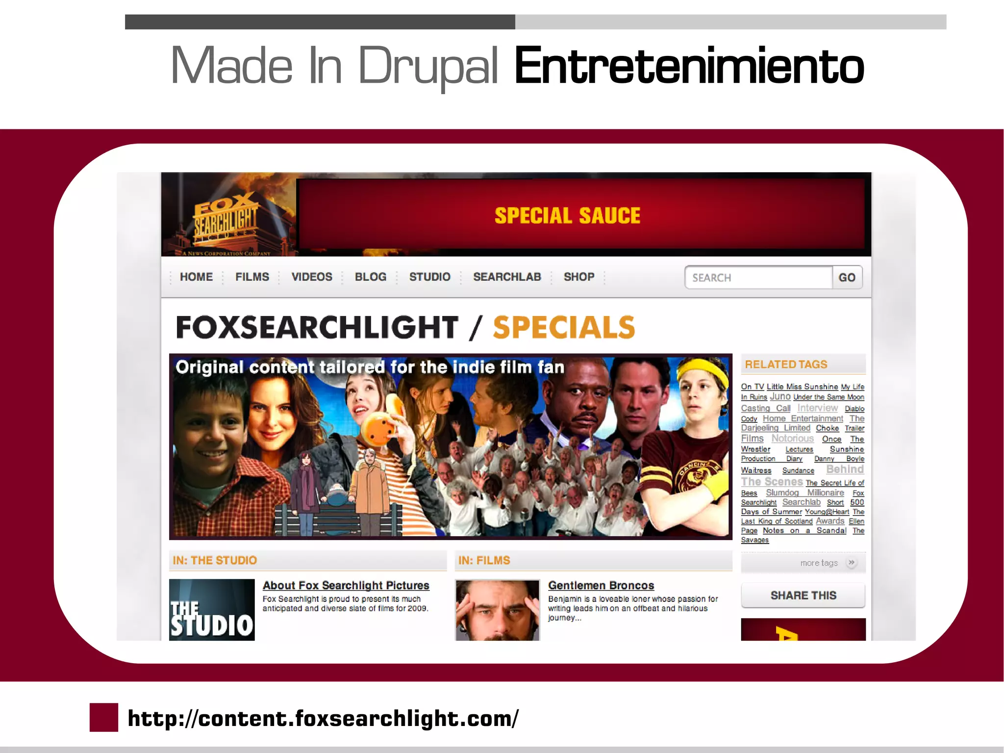 Made In Drupal Entretenimiento




http://content.foxsearchlight.com/
 