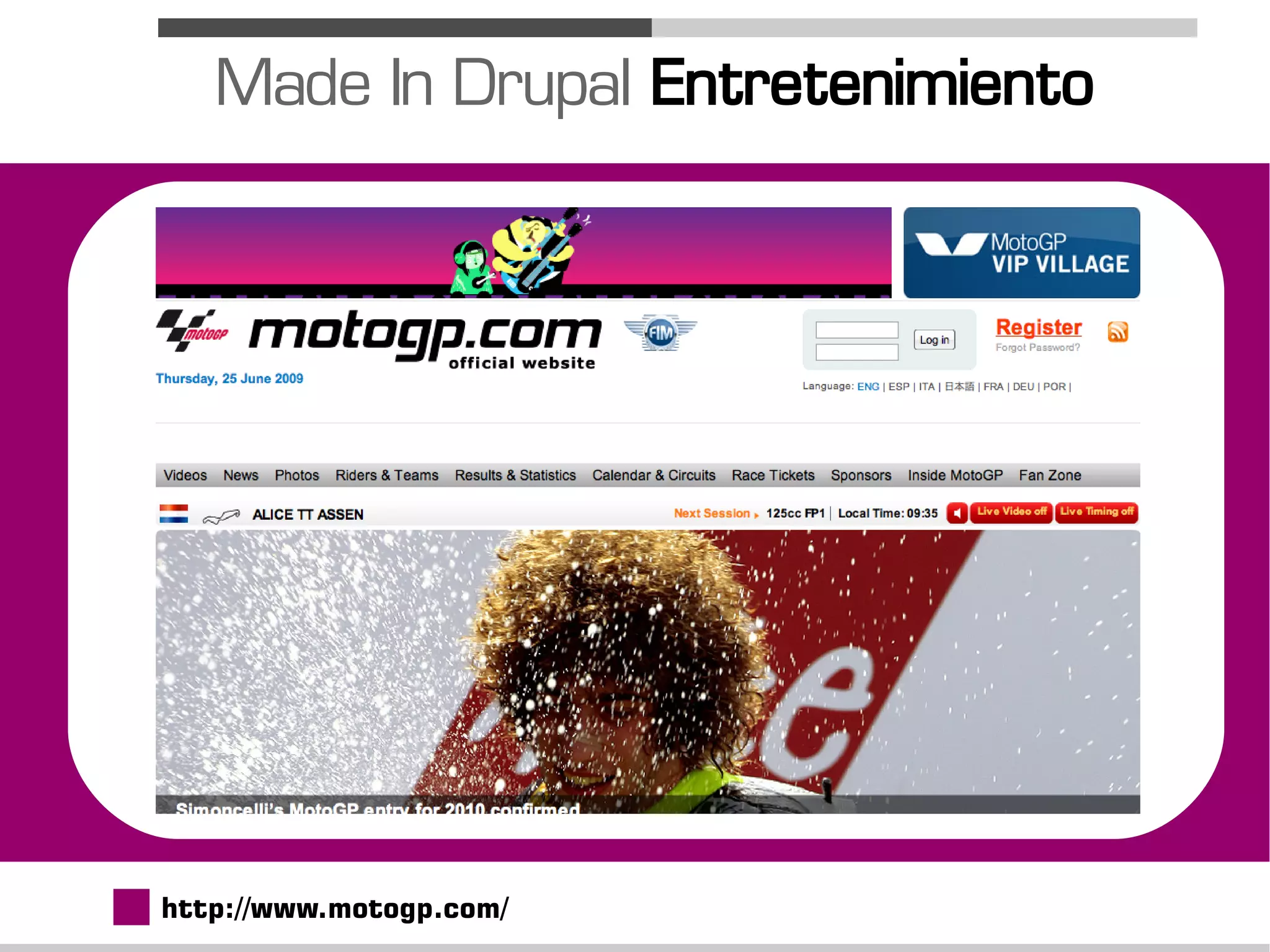 Made In Drupal Entretenimiento




http://www.motogp.com/
 