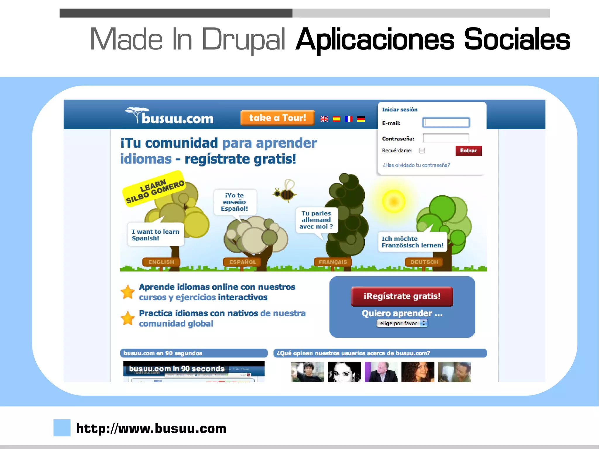Made In Drupal Aplicaciones Sociales




http://www.busuu.com
 