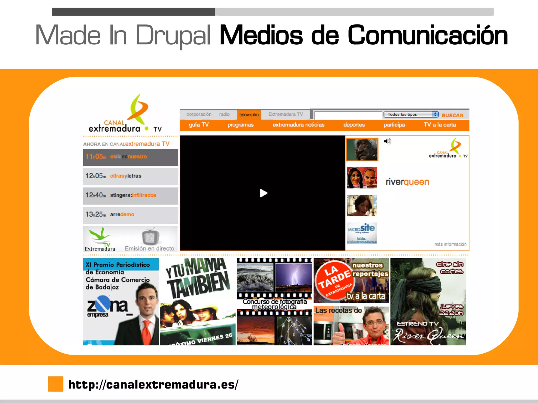 Made In Drupal Medios de Comunicación




  http://canalextremadura.es/
 