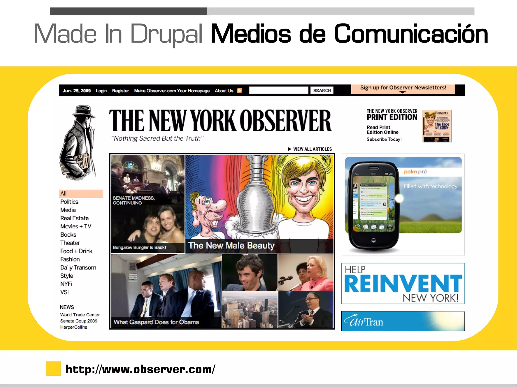 Made In Drupal Medios de Comunicación




  http://www.observer.com/
 