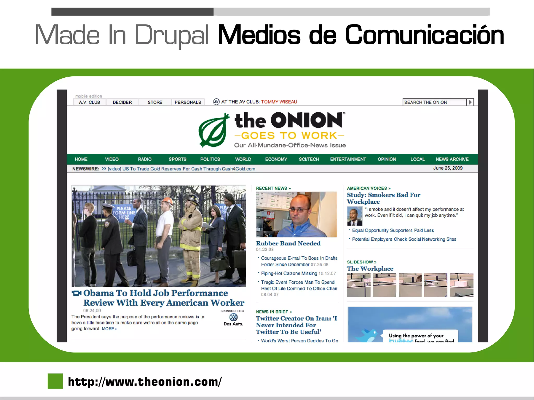 Made In Drupal Medios de Comunicación




  http://www.theonion.com/
 