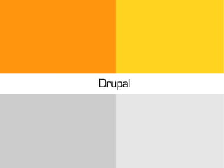 Drupal
 