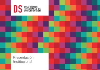 SOLUCIONES
INTEGRALES DE
COMUNICACIÓN
Presentación
Institucional
 