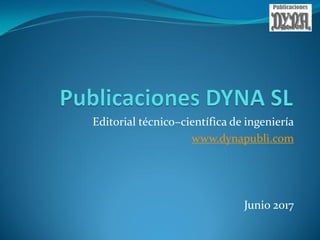 Editorial técnico–científica de ingeniería
www.dynapubli.com
Junio 2017
 