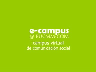 campus virtual
de comunicación social
 