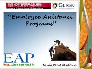 “Employee Assistance
Programs”
Sylvia Ponce de León Z.
 