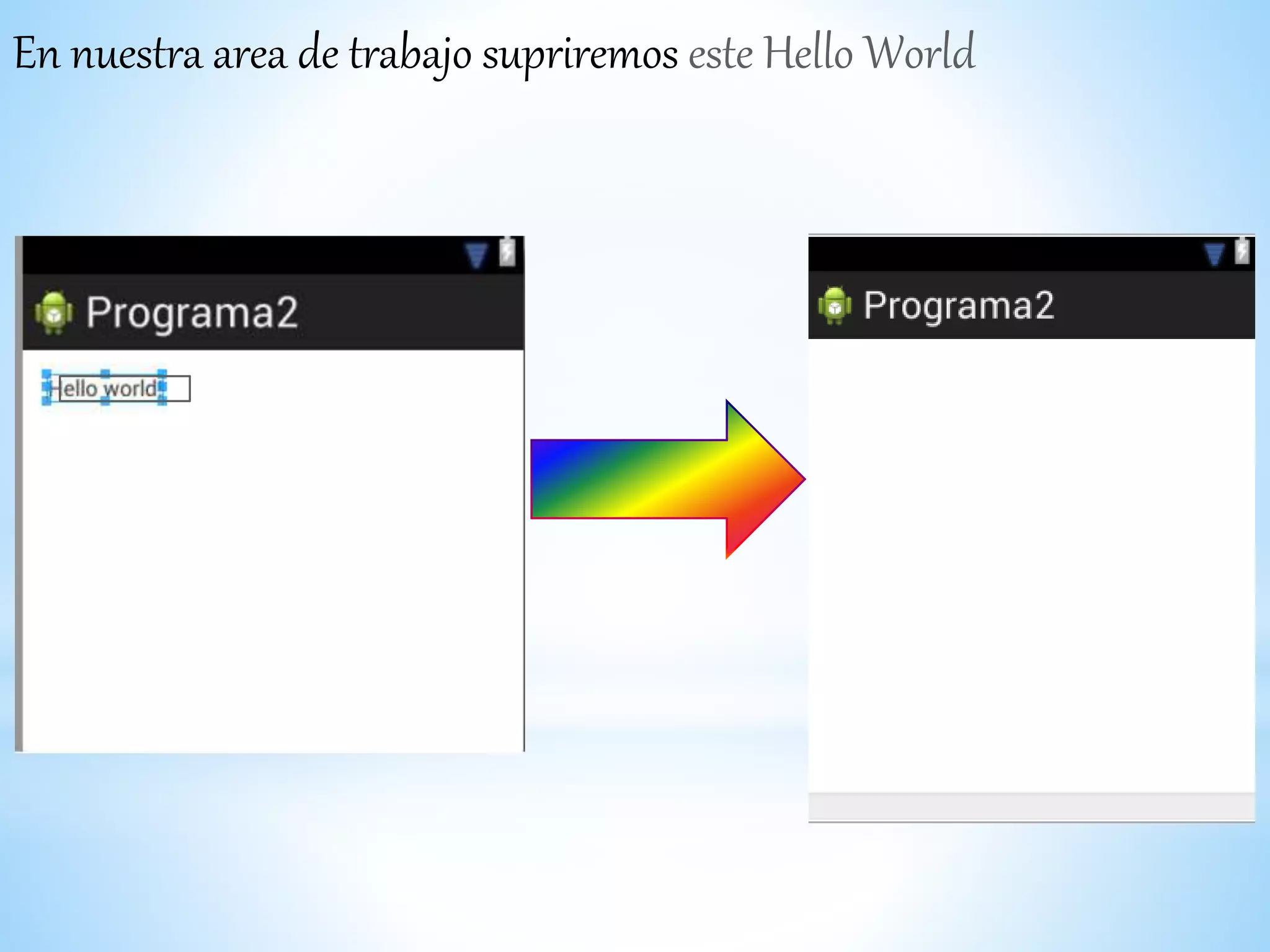 En nuestra area de trabajo supriremos este Hello World
 