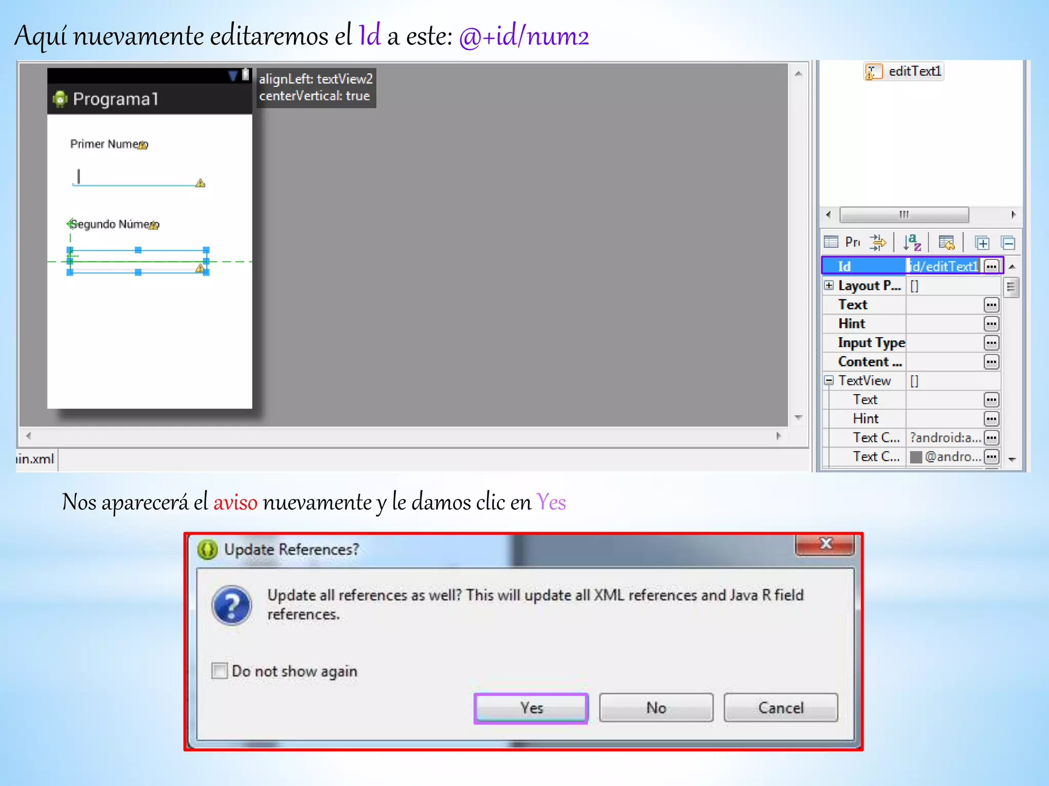 Aquí nuevamente editaremos el Id a este: @+id/num2
Nos aparecerá el aviso nuevamente y le damos clic en Yes
 