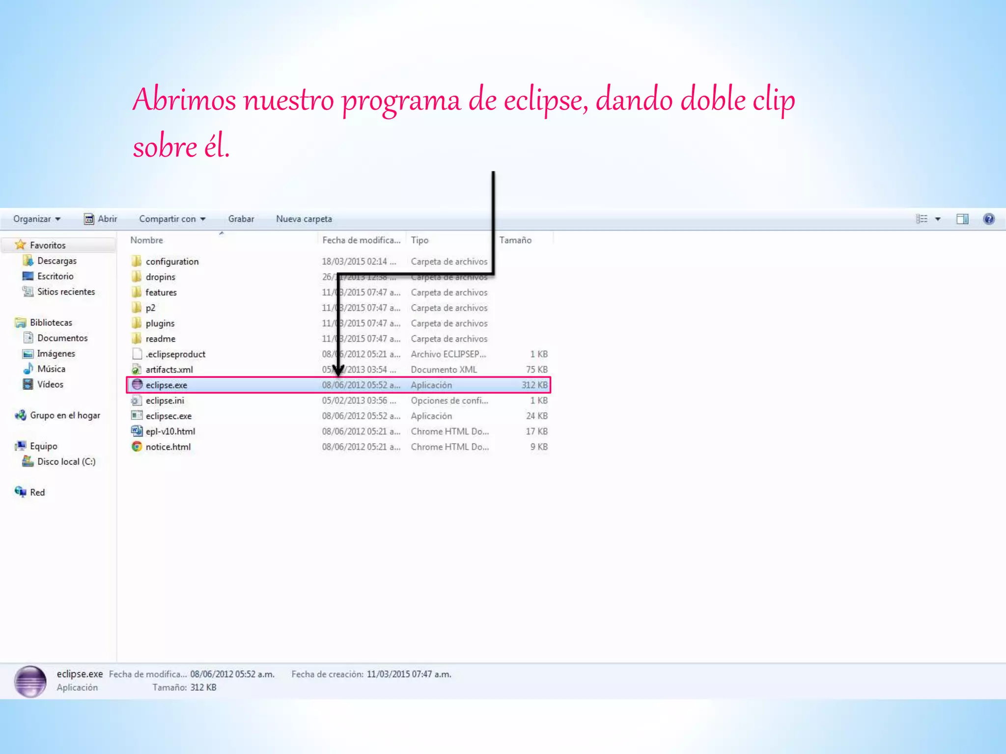 Abrimos nuestro programa de eclipse, dando doble clip
sobre él.
 