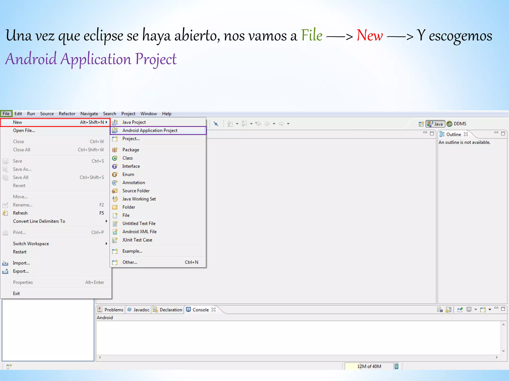 Una vez que eclipse se haya abierto, nos vamos a File —> New —> Y escogemos
Android Application Project
 