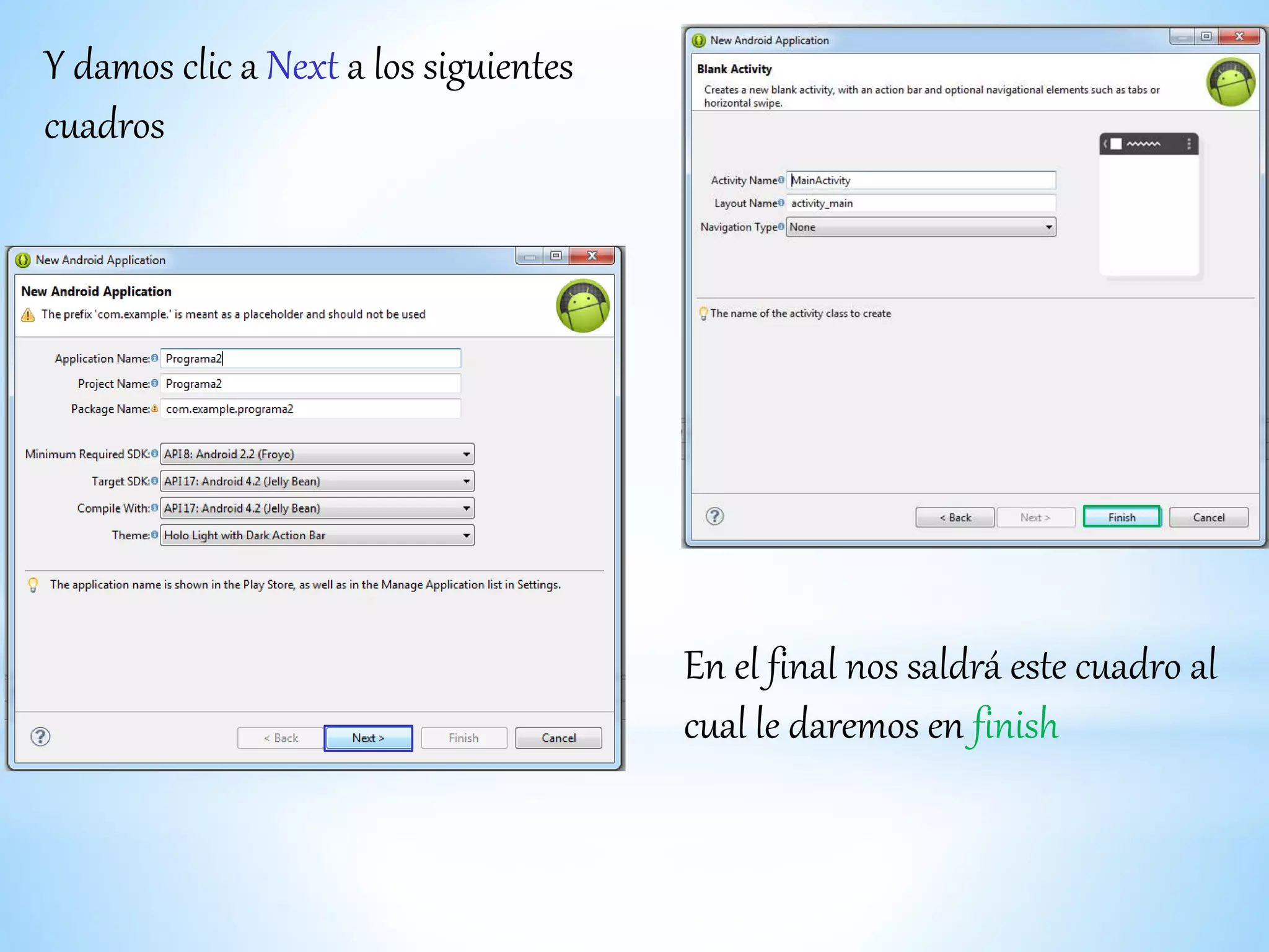 Y damos clic a Next a los siguientes
cuadros
En el final nos saldrá este cuadro al
cual le daremos en finish
 
