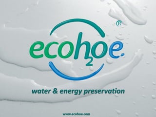 water & energy preservation
 
